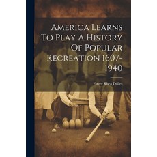 (英文圖書) America Learns To Play A History Of Popular Recreation 1607-1940 平裝版, Legare Street Press, 英文