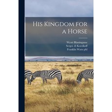 (英文圖書) His Kingdom for a Horse 平裝版, Hassell Street Press, 英文
