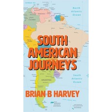 South American Journeys 精裝版, New Generation Publishing, 英文