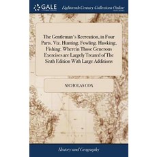 (英文圖書) The Gentleman's Recreation in Four Parts. Viz. Hunting Fowling. Hawking Fishing. Wherein T... 精裝版, Gale Ecco, Print Editions, 英文