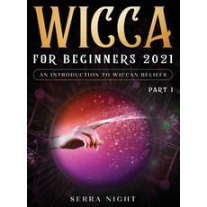 Wicca For Beginners 2021: An Introduction to Wiccan Beliefs Part 1 精裝版, Tyler MacDonald, 英文
