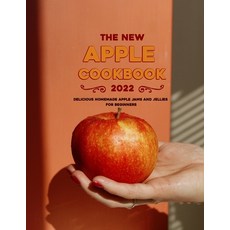 (英文圖書) The New Apple Cookbook 2022: Delicious Homemade Apple Jams and Jellies for beginners 平裝版, Independently Published, 英文