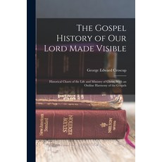 (英文圖書) The Gospel History of Our Lord Made Visible: Historical Charts of the Life and Ministry of Ch... 平裝版, Legare Street Press, 英文