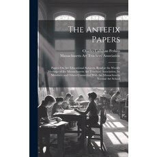 (英文圖書) The Antefix Papers: Papers On Art Educational Subjects Read at the Weekly Meetings of the Ma... 精裝版, Legare Street Press, 英文
