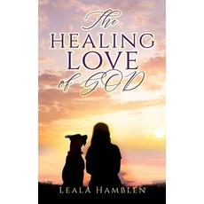 (英文圖書) The healing love of GOD 平裝版, Xulon Press, 英文