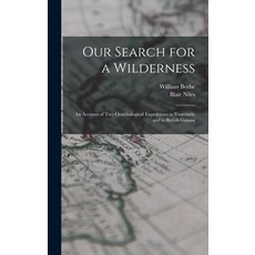 (英文圖書) Our Search for a Wilderness: An Account of two Ornithological Expeditions to Venezuela and to... 精裝版, Legare Street Press, 英文