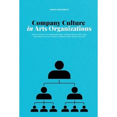 (英文圖書) Company Culture in Arts Organizations: Resistance to Modernizing Infrastructure... 平裝版, Independently Published, 英文