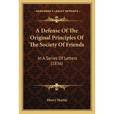(英文圖書) A Defense Of The Original Principles Of The Society Of Friends: In A Series Of Letters (1836) 平裝版, Kessinger Publishing, 英文