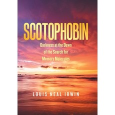 Scotophobin: Darkness at the Dawn of the Search for Memory Molecules 精裝版, Xlibris Us, 英文