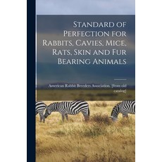 (英文圖書) Standard of Perfection for Rabbits Cavies Mice Rats Skin and fur Bearing Animals 平裝版, Legare Street Press, 英文