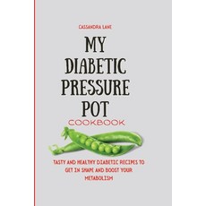 (英文圖書) My Diabetic Pressure Pot Cookbook: Tasty and Healthy Diabetic Recipes to Get in... 平裝版, Cassandra Lane, 英文