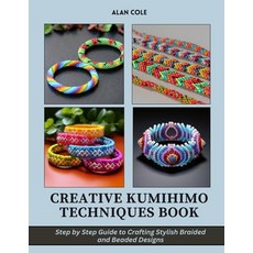 (英文圖書) Creative Kumihimo Techniques Book: Step by Step Guide to Crafting Stylish Braid... 平裝版, Independently Published, 英文