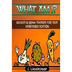(英文圖書)What Am I? Riddles and Brain Teasers For Kids Vegetable Edition 平裝版, Createspace Independent Pub..., 英文