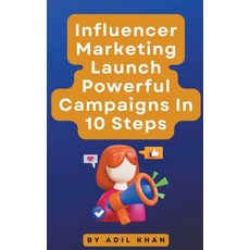 (英文圖書) Influencer Marketing Launch Powerful Campaigns In 10 Steps 平裝版, Adil Khan, 英文