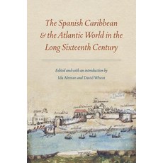 (英文圖書) Spanish Caribbean and the Atlantic World in the Long Sixteenth Century 平裝版, University of Nebraska Press, 英文