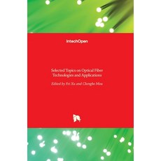 (英文圖書) Selected Topics on Optical Fiber Technologies and Applications 精裝版, Intechopen, 英文