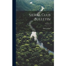 (英文圖書) Sierra Club Bulletin; Volume 3 精裝版, Legare Street Press, 英文