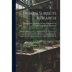 (英文圖書) Human Subjects Research: Radiation Experimentation: Hearing Before the Committee on Labor and... 平裝版, Legare Street Press, 英文