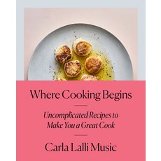 (英文圖書) Where Cooking Begins: Uncomplicated Recipes to Make You a Great Cook: A Cookbook 精裝版, Clarkson Potter Publishers, 英文
