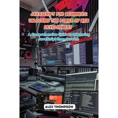 (英文圖書) JavaScript for Beginners: A Comprehensive Guide to Mastering JavaScript from Sc... 平裝版, Alex Thompson, 英文