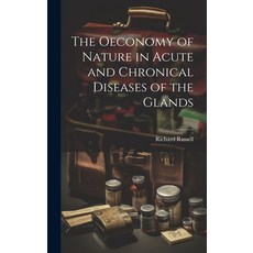 (英文圖書) The Oeconomy of Nature in Acute and Chronical Diseases of the Glands 精裝版, Legare Street Press, 英文