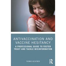 (英文圖書) Antivaccination and Vaccine Hesitancy: A Professional Guide to Foster Trust and Tackle Misinf... 平裝版, Routledge, 英文