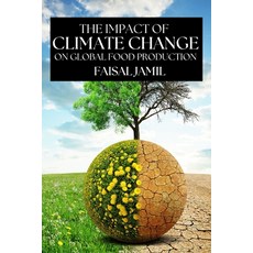 (英文圖書) The Impact of Climate Change on Global Food Production 平裝版, Independently Published, 英文