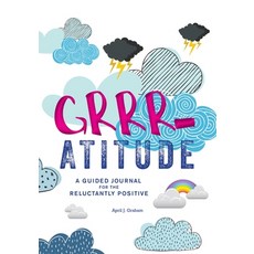 Grrr-Atitude: A Guided Journal for the Reluctantly Positive 平裝版, Thunder Bay Press, 英文