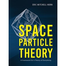 Space Particle Theory: A Framework for a Theory of Everything 精裝版, Luminare Press, 英文