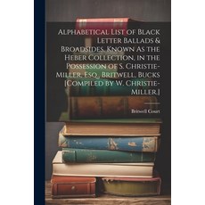 (英文圖書) Alphabetical List of Black Letter Ballads & Broadsides Known As the Heber Collection in the... 平裝版, Legare Street Press, 英文