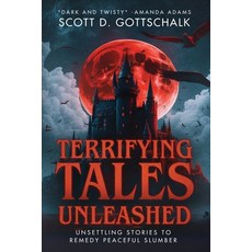 (英文圖書) Terrifying Tales Unleashed: Unsettling Stories to Remedy Peaceful Slumber 平裝版, Independently Published, 英文