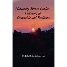 (英文圖書) Nurturing Future Leaders: Parenting for Leadership and Resilience 平裝版, Xlibris Us, 英文