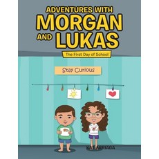 Adventures with Morgan and Lukas: The First Day of School 平裝版, Authorhouse, 英文