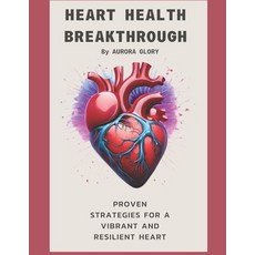 (英文圖書) Heart Health Breakthrough: Proven Strategies for a Vibrant and Resilient Heart 平裝版, Independently Published, 英文