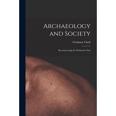 (英文圖書) Archaeology and Society; Reconstructing the Prehistoric Past 平裝版, Hassell Street Press, 英文
