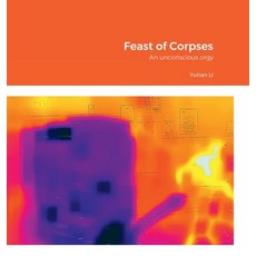 (英文圖書) Feast of Corpses: An unconscious orgy 精裝版, Lulu.com, 英文