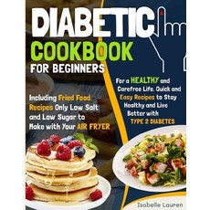 Diabetic Cookbook for Beginners: For a Carefree Life. Quick and Easy Recipes to Stay Healthy and Liv... 平裝版, Charlie Creative Lab Ltd Pu..., 英文