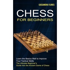 Chess for Beginners: The Ultimate Beginner's Guide Into the Ancient Game of Chess (Learn the Basics ... 平裝版, Tomas Edwards, 英文