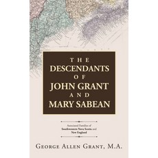 (英文圖書) The Descendants of John Grant and Mary Sabean: Associated Families of Southwestern Nova Scoti... 精裝版, WestBow Press, 英文