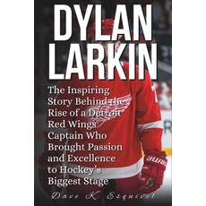 (英文圖書)Dylan Larkin: The Inspiring Story Behind the Rise of a Detroit Red Wings Captain... 平裝版, Independently Published, 英文