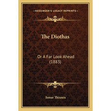 The Diothas: Or A Far Look Ahead (1883) 平裝版, Kessinger Publishing, 英語