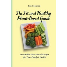 (英文圖書) The Fit and Healthy Plant- Based Guide: Irresistible Plant-Based Recipes for Your Family's He... 平裝版, Ben Goleman, 英文