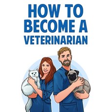 How to Become a Veterinarian 平裝版, Spotlight Media LLC, 英文