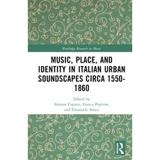 (英文圖書) Music Place and Identity in Italian Urban Soundscapes circa 1550-1860 精裝版, Routledge, 英文