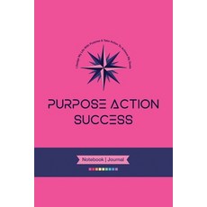PURPOSE - ACTION - SUCCESS Notebook - Journal 平裝版, Lulu.com, 英文