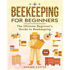 (英文圖書) Beekeeping for Beginners: The Ultimate Beginner's Guide to Beekeeping 平裝版, Gerard Carter, 英文