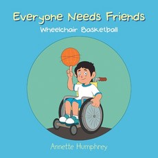 (英文圖書)Everyone Needs Friends: Wheelchair Basketball 平裝版, Xlibris Au, 英文