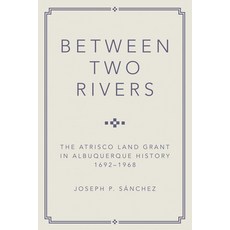 (英文圖書) Between Two Rivers: The Atrisco Land Grant in Albuquerque 平裝版, University of Oklahoma Press, 英文