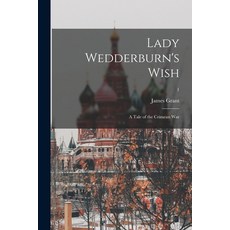 (英文圖書) Lady Wedderburn's Wish: a Tale of the Crimean War; 1 平裝版, Legare Street Press, 英文