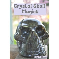 Crystal Skull Magick 平裝版, Independently Published, 英文